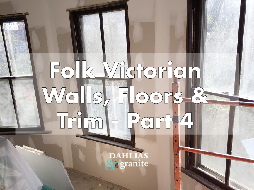Walls, Floors and Trim – Part 4